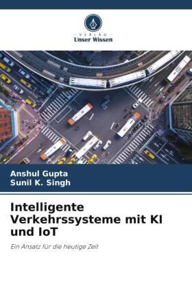 Gupta / Singh |  Intelligente Verkehrssysteme mit KI und IoT | Buch |  Sack Fachmedien