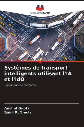 Gupta / Singh |  Systèmes de transport intelligents utilisant l'IA et l'IdO | Buch |  Sack Fachmedien