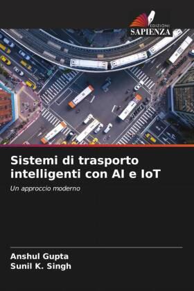 Gupta / Singh |  Sistemi di trasporto intelligenti con AI e IoT | Buch |  Sack Fachmedien