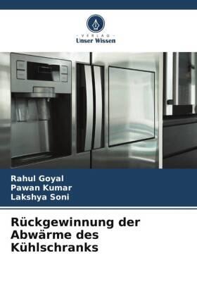 Goyal / Kumar / Soni |  Rückgewinnung der Abwärme des Kühlschranks | Buch |  Sack Fachmedien