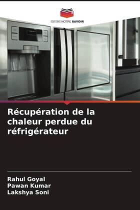 Goyal / Kumar / Soni |  Récupération de la chaleur perdue du réfrigérateur | Buch |  Sack Fachmedien