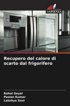 Goyal / Kumar / Soni |  Recupero del calore di scarto dal frigorifero | Buch |  Sack Fachmedien
