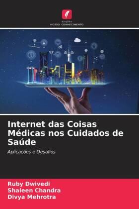 Dwivedi / Chandra / Mehrotra |  Internet das Coisas Médicas nos Cuidados de Saúde | Buch |  Sack Fachmedien