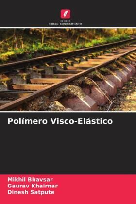Bhavsar / Khairnar / Satpute |  Polímero Visco-Elástico | Buch |  Sack Fachmedien