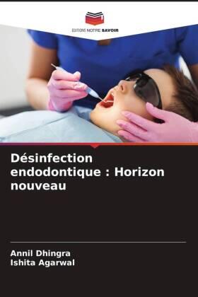 Dhingra / Agarwal |  Désinfection endodontique : Horizon nouveau | Buch |  Sack Fachmedien