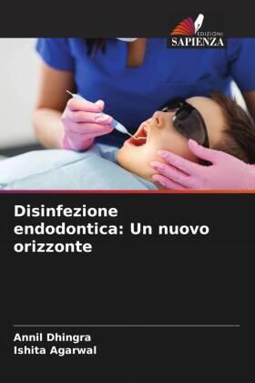 Dhingra / Agarwal |  Disinfezione endodontica: Un nuovo orizzonte | Buch |  Sack Fachmedien