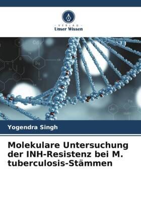 Singh |  Molekulare Untersuchung der INH-Resistenz bei M. tuberculosis-Stämmen | Buch |  Sack Fachmedien