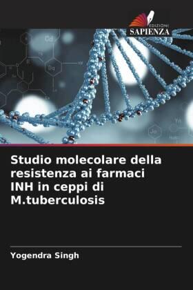 Singh |  Studio molecolare della resistenza ai farmaci INH in ceppi di M.tuberculosis | Buch |  Sack Fachmedien