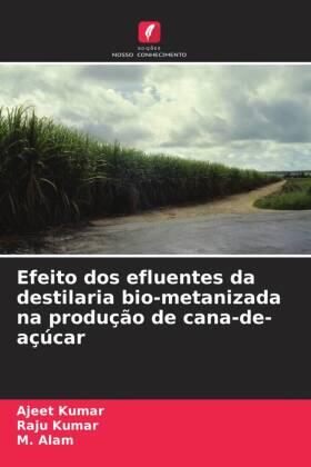 Kumar / Alam |  Efeito dos efluentes da destilaria bio-metanizada na produção de cana-de-açúcar | Buch |  Sack Fachmedien