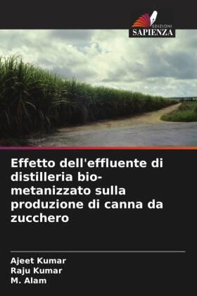 Kumar / Alam |  Effetto dell'effluente di distilleria bio-metanizzato sulla produzione di canna da zucchero | Buch |  Sack Fachmedien
