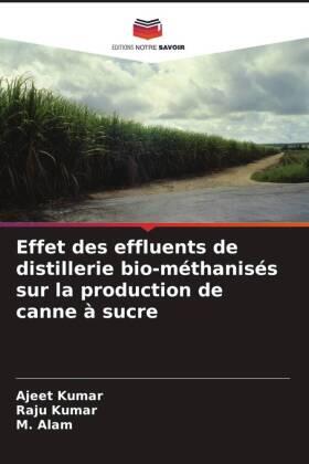 Kumar / Alam |  Effet des effluents de distillerie bio-méthanisés sur la production de canne à sucre | Buch |  Sack Fachmedien