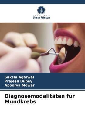 Agarwal / Dubey / Mowar |  Diagnosemodalitäten für Mundkrebs | Buch |  Sack Fachmedien