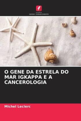 Leclerc |  O GENE DA ESTRELA DO MAR IGKAPPA E A CANCEROLOGIA | Buch |  Sack Fachmedien