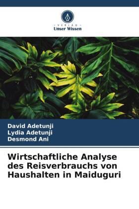 Adetunji / Ani |  Wirtschaftliche Analyse des Reisverbrauchs von Haushalten in Maiduguri | Buch |  Sack Fachmedien