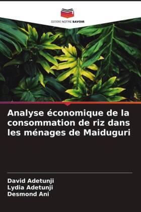 Adetunji / Ani |  Analyse économique de la consommation de riz dans les ménages de Maiduguri | Buch |  Sack Fachmedien