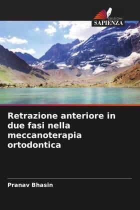 Bhasin / Mohan |  Retrazione anteriore in due fasi nella meccanoterapia ortodontica | Buch |  Sack Fachmedien