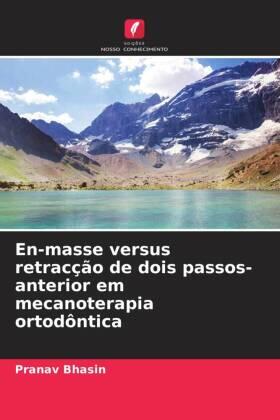 Bhasin / Mohan |  En-masse versus retracção de dois passos-anterior em mecanoterapia ortodôntica | Buch |  Sack Fachmedien