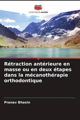 Bhasin / Mohan |  Rétraction antérieure en masse ou en deux étapes dans la mécanothérapie orthodontique | Buch |  Sack Fachmedien