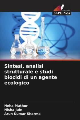 Mathur / Jain / Sharma |  Sintesi, analisi strutturale e studi biocidi di un agente ecologico | Buch |  Sack Fachmedien
