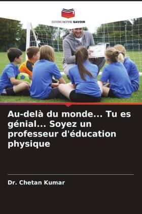 Kumar |  Au-delà du monde... Tu es génial... Soyez un professeur d'éducation physique | Buch |  Sack Fachmedien