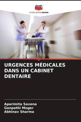 Saxena / Moger / Sharma |  URGENCES MÉDICALES DANS UN CABINET DENTAIRE | Buch |  Sack Fachmedien