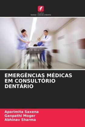 Saxena / Moger / Sharma |  EMERGÊNCIAS MÉDICAS EM CONSULTÓRIO DENTÁRIO | Buch |  Sack Fachmedien