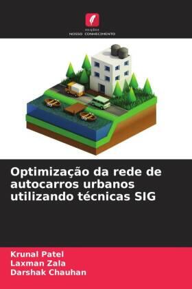 Patel / Zala / Chauhan |  Optimização da rede de autocarros urbanos utilizando técnicas SIG | Buch |  Sack Fachmedien