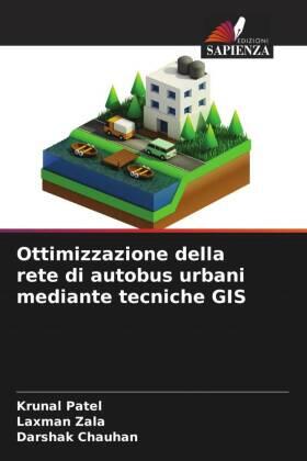 Patel / Zala / Chauhan |  Ottimizzazione della rete di autobus urbani mediante tecniche GIS | Buch |  Sack Fachmedien