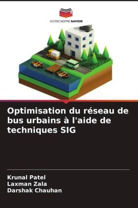 Patel / Zala / Chauhan |  Optimisation du réseau de bus urbains à l'aide de techniques SIG | Buch |  Sack Fachmedien