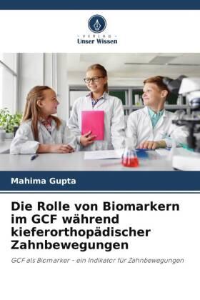Gupta / Mohan / Reddy |  Die Rolle von Biomarkern im GCF während kieferorthopädischer Zahnbewegungen | Buch |  Sack Fachmedien