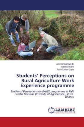 B. / Saha / Gupta |  Students¿ Perceptions on Rural Agriculture Work Experience programme | Buch |  Sack Fachmedien