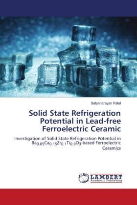 Patel |  Solid State Refrigeration Potential in Lead-free Ferroelectric Ceramic | Buch |  Sack Fachmedien