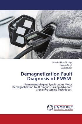 Siddiqui / Singh / Dubey |  Demagnetization Fault Diagnosis of PMSM | Buch |  Sack Fachmedien