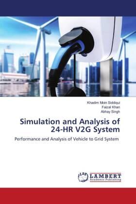 Siddiqui / Khan / Singh |  Simulation and Analysis of 24-HR V2G System | Buch |  Sack Fachmedien