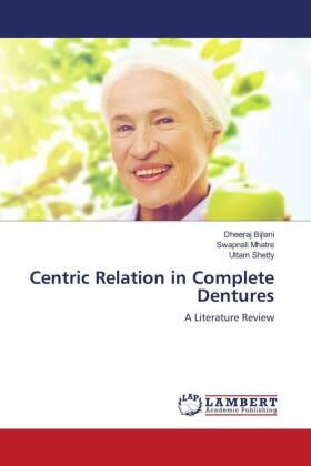 Bijlani / Mhatre / Shetty |  Centric Relation in Complete Dentures | Buch |  Sack Fachmedien
