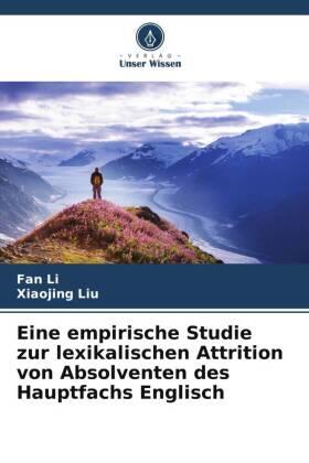 Li / Liu |  Eine empirische Studie zur lexikalischen Attrition von Absolventen des Hauptfachs Englisch | Buch |  Sack Fachmedien