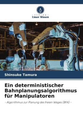 Tamura |  Ein deterministischer Bahnplanungsalgorithmus für Manipulatoren | Buch |  Sack Fachmedien