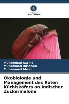 Rashid / Hussnain / Ahsan |  Ökobiologie und Management des Roten Kürbiskäfers an Indischer Zuckermelone | Buch |  Sack Fachmedien