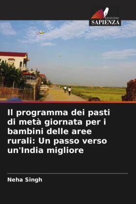 Singh |  Il programma dei pasti di metà giornata per i bambini delle aree rurali: Un passo verso un'India migliore | Buch |  Sack Fachmedien