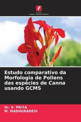 Priya / Madhuradevi |  Estudo comparativo da Morfologia de Pollens das espécies de Canna usando GCMS | Buch |  Sack Fachmedien