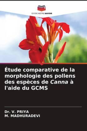 Priya / Madhuradevi |  Étude comparative de la morphologie des pollens des espèces de Canna à l'aide du GCMS | Buch |  Sack Fachmedien