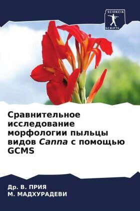 Priya / Madhuradevi |  Srawnitel'noe issledowanie morfologii pyl'cy widow Canna s pomosch'ü GCMS | Buch |  Sack Fachmedien