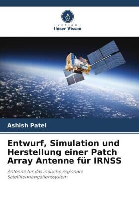 Patel |  Entwurf, Simulation und Herstellung einer Patch Array Antenne für IRNSS | Buch |  Sack Fachmedien