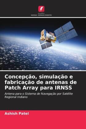 Patel |  Concepção, simulação e fabricação de antenas de Patch Array para IRNSS | Buch |  Sack Fachmedien