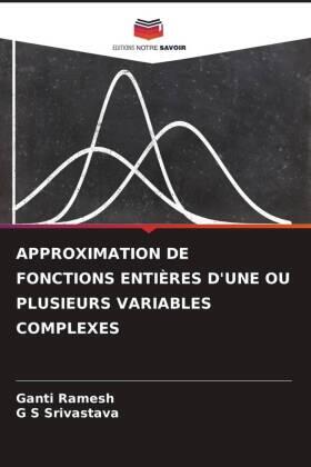 Ramesh / Srivastava |  APPROXIMATION DE FONCTIONS ENTIÈRES D'UNE OU PLUSIEURS VARIABLES COMPLEXES | Buch |  Sack Fachmedien
