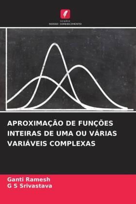 Ramesh / Srivastava |  APROXIMAÇÃO DE FUNÇÕES INTEIRAS DE UMA OU VÁRIAS VARIÁVEIS COMPLEXAS | Buch |  Sack Fachmedien