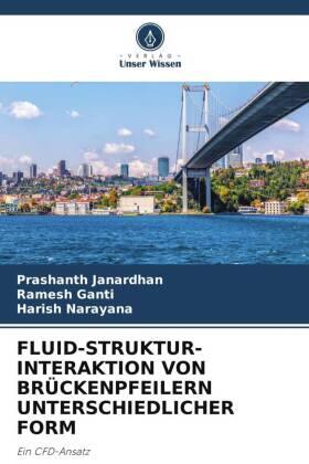 Janardhan / Ganti / Narayana |  FLUID-STRUKTUR-INTERAKTION VON BRÜCKENPFEILERN UNTERSCHIEDLICHER FORM | Buch |  Sack Fachmedien