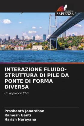 Janardhan / Ganti / Narayana |  INTERAZIONE FLUIDO-STRUTTURA DI PILE DA PONTE DI FORMA DIVERSA | Buch |  Sack Fachmedien