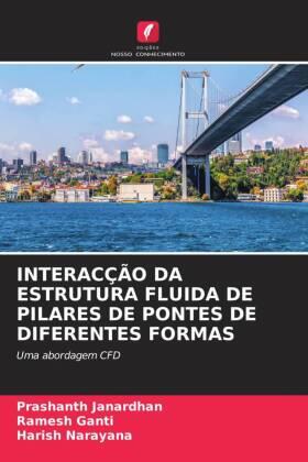 Janardhan / Ganti / Narayana |  INTERACÇÃO DA ESTRUTURA FLUIDA DE PILARES DE PONTES DE DIFERENTES FORMAS | Buch |  Sack Fachmedien