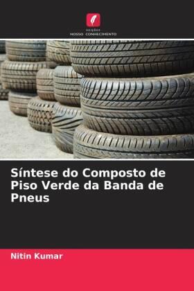 Kumar |  Síntese do Composto de Piso Verde da Banda de Pneus | Buch |  Sack Fachmedien